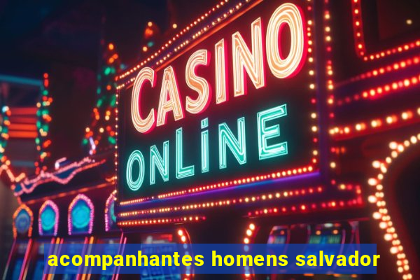 acompanhantes homens salvador